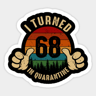 I Turned 68 In Quarantine Sticker